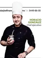  ??  ?? HORACIO GONZÁLEZ
Chef ejecutivo