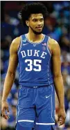  ?? JAMIE SQUIRE / GETTY IMAGES ?? The growing consensus of Marvin Bagley III was that he and his Blue Devils mates never meshed.