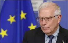  ?? Stephanie Lecocq/Pool via AP ?? European Union foreign policy chief Josep Borrell said Friday "a pause" was needed in ongoing talks over Iran's tattered nuclear deal with world powers, blaming "external factors" for the delay.