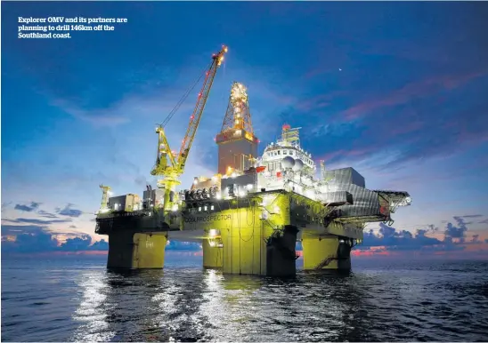  ??  ?? Explorer OMV and its partners are planning to drill 146km off the Southland coast.