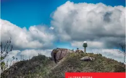  ??  ?? LA GRAN PIEDRA Segunda roca más grande del mundo