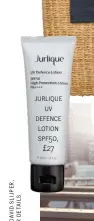  ??  ?? jurlique uv defence lotion spf50, £27