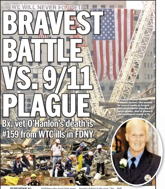  ??  ?? Retired Firefighte­r Michael O’Hanlon (below), who worked for several weeks at Ground Zero (main photo) after the 9/11 terror attacks, died of stomach and esophageal cancer at 59.