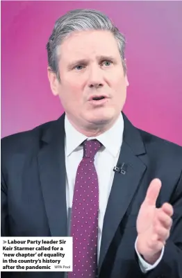  ?? WPA Pool ?? Labour Party leader Sir Keir Starmer called for a ‘new chapter’ of equality in the country’s history after the pandemic