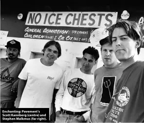  ?? ?? Enchanting: Pavement’s Scott Kannberg (centre) and Stephen Malkmus (far right).