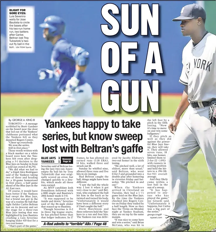  ?? USA TODAY Sports ?? SORE EYES: Luis Severino waits for Jose Bautista to circle the bases after his two-run home run, two batters after Carlos Beltran lost Troy Tulowitzki’s twoout fly ball in the sun.