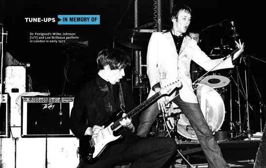  ?? ?? Dr. Feelgood’s Wilko Johnson [left] and Lee Brilleaux perform in London in early 1977