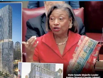  ?? ?? Senate squeeze
State Senate Majority Leader Andrea Stewart-Cousins (above) apparently scuttled a “make-orbreak” vote on rebuilding 5 World Trade Center (renderings left and far left) because she and “activists” want to raise the number of affordable-housing units from the agreed-upon 30%.