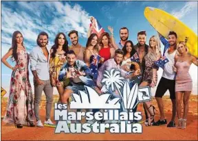  ??  ?? Ce soir, c’est « Les Marseillai­s Australia » qui commence à 18 h 50.