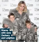  ??  ?? Stacey with sons Zachary and Leighton