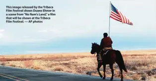  ??  ?? This image released by the Tribeca Film Festival shows Duane Ehmer in a scene from "No Nam's Land," a film that will be shown at the Tribeca Film Festival. — AP photos