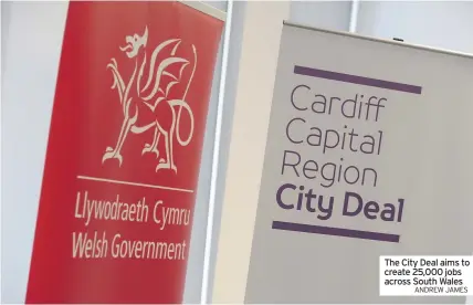  ?? ANDREW JAMES ?? The City Deal aims to create 25,000 jobs across South Wales