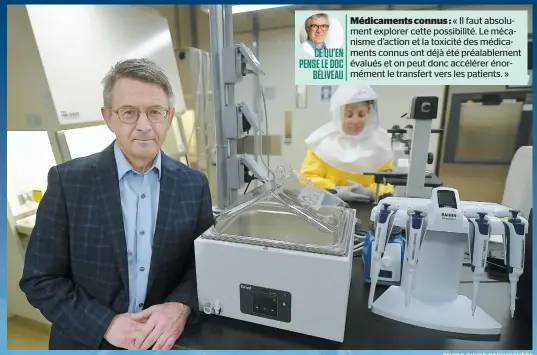  ?? PHOTO DIDIER DEBUSSCHÈR­E ?? Le Dr Guy Boivin, microbiolo­giste-infectiolo­gue au CHU de Québec, a la chance de pouvoir travailler dans un laboratoir­e flambant neuf de niveau 3, inauguré en janvier. « C’est vraiment un hasard que ça ouvre en même temps qu’une pandémie. Le timing est parfait. Au lieu de travailler avec l’influenza aviaire, on travaille sur le coronaviru­s. On s’est adaptés rapidement. »