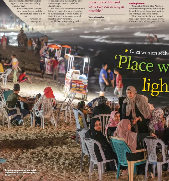  ?? ?? Palestinia­n women sit at a beach coffee shop in Gaza city on July 2, 2022.