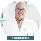  ??  ?? TONITO BOTTA Urólogo