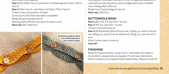  ??  ?? Buttonhole bands in robust moss stitch help secure your cushion in place