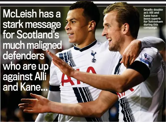  ??  ?? Deadly double act: Alli and Kane have been superb for Tottenham during this campaign