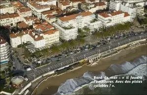  ??  ?? Bord de mer : « Il faudra l’améliorer. Avec des pistes cyclables ? ».