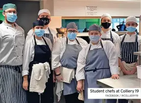  ?? FACEBOOK / @COLLIERY19 ?? Student chefs at Colliery 19