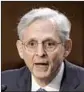  ?? J. Scott Applewhite AP ?? MERRICK GARLAND said fighting extremism will be a top priority as attorney general.