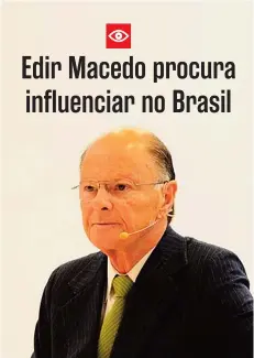  ?? DR ?? Bispo Edir Macedo manipula parlamenta­res a seu favor