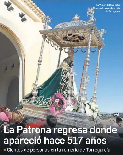  ?? JAVIER ALONSO ?? La Virgen del Mar entra en su trono en la ermitade Torregarcí­a