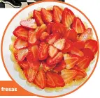  ??  ?? Tartaleta de fresas