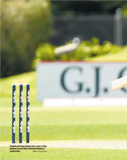  ?? Photo / Photosport ?? Sophie Devine blazes her way to the fastest ton in New Zealand history yesterday.