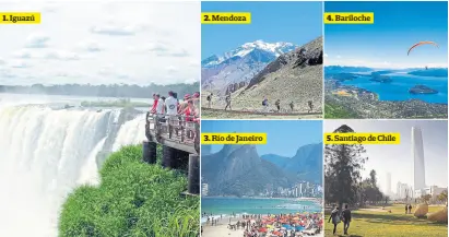  ??  ?? 1. Iguazú 2. Mendoza 3. Río de Janeiro 4. Bariloche 5. Santiago de Chile