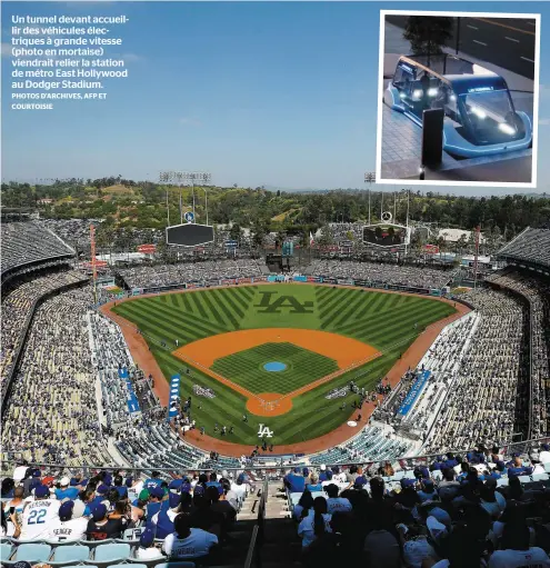  ?? PHOTOS D’ARCHIVES, AFP ET COURTOISIE ?? Un tunnel devant accueillir des véhicules électrique­s à grande vitesse (photo en mortaise) viendrait relier la station de métro East Hollywood au Dodger Stadium.