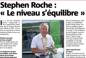  ?? (Photo R. L.) ?? Pensez-vous que le Tour est plié ? Stephen Roche : « Bardet partira derrière Uran à Marseille, c’est un sacré avantage. »