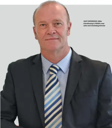  ??  ?? VAST EXPERIENCE: Mike Glendinnin­g is VWSA’s new sales and marketing director