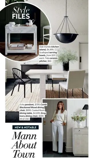 ??  ?? Slab marble kitchen island, $4,499; Scalloped serving bowls, from $20 each; Tide ceramic pitcher, $60.
Echo pendant, $599; Comb Blackened Wood dining chair, $899; Coated Resin dining table, $4,699; Drop Ivory dining chair, $699.
All at CB2.