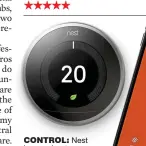  ??  ?? control: Nest learns about your habits and will programme itself