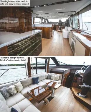  ??  ?? The single-level main deck is safe and easy to move around The table design typifies Fairline’s attention to detail