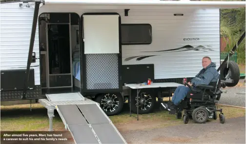  ??  ?? After almost five years, Marc has found a caravan to suit his and his family’s needs