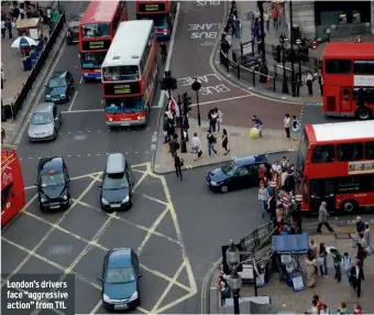  ??  ?? London’s drivers face “aggressive action” from TFL