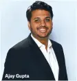  ??  ?? Ajay Gupta