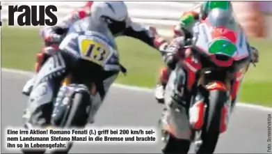  ??  ?? Eine irre Aktion! Romano Fenati (l.) griff bei 200 km/h seinem Landsmann Stefano Manzi in die Bremse und brachte ihn so in Lebensgefa­hr.