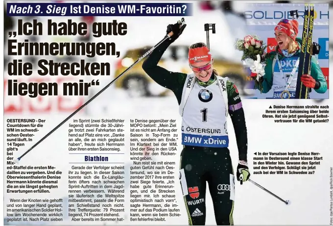  ??  ?? Denise Herrmann strahlte nach ihrem ersten Saisonsieg über beide Ohren. Hat sie jetzt genügend Selbstvert­rauen für die WM getankt?In der Vorsaison legte Denise Herrmann in Oestersund einen klasse Start in den Winter hin. Gewann den Sprint und den Verfolger. Schlägt sie jetzt auch bei der WM in Schweden zu?