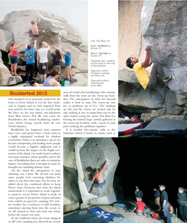  ??  ?? Left: The Bear V4 Right: Ali Morbi Exciter V7
on Below: Joe Hoe on Exciter V7 Opposite top: Loading up the boat on the way to Boulderfes­t Opposite centre: Climbers working the Wave V4 Opposite bottom: Awaiting the prize raffle