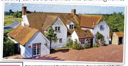  ??  ?? Reinvented: Former pub Pound House in Goosey, Oxon, is priced at £1.15 million