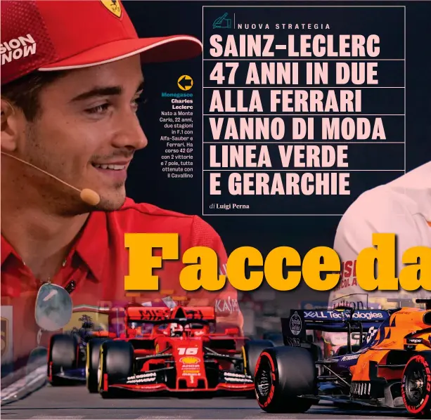  ??  ?? Monegasco Charles Leclerc Nato a Monte Carlo, 22 anni, due stagioni in F.1 con Alfa-Sauber e Ferrari. Ha corso 42 GP con 2 vittorie e 7 pole, tutte ottenute con il Cavallino