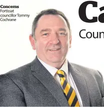  ??  ?? Concerns Fortissat councillor Tommy Cochrane