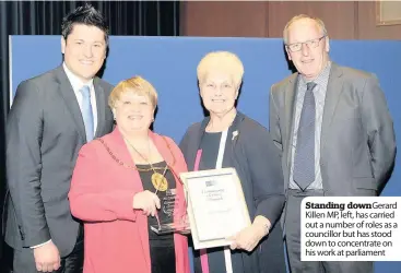  ??  ?? Standing downGerard Killen MP, left, has carried out a number of roles as a councillor but has stood down to concentrat­e on his work at parliament