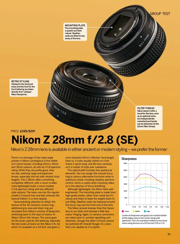  ?? ?? FILTER THREAD NIKON DOESN’T OFFER A HOOD FOR THIS LENS, EVEN AS AN OPTIONAL EXTRA, BUT INDEPENDEN­TLYMANUFAC­TURED HOODS CAN BE ATTACHED VIA THE 62MM FILTER THREAD. RETRO STYLING STYLING FOR THE TEXTURED AREAS AND THE FONT FOR THE FRONT LETTERING ARE TAKEN DIRECTLY FROM ‘ANTIQUE’ NIKON BLUEPRINTS. MOUNTING PLATE THE MOUNTING PLATE IS PLASTIC BUT FEELS ROBUST. WEATHERSEA­LS ARE FITTED TO KEY AREAS OF THE LENS.