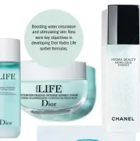  ??  ?? Boosting water circulatio­n and stimulatin­g skin flora were key objectives in developing Dior Hydra Life sorbet formulas. Chanel Hydra Beauty Micro Liquid Essence contains 3,000 micro-droplets, each encapsulat­ing and protecting hydrating camellia cells.