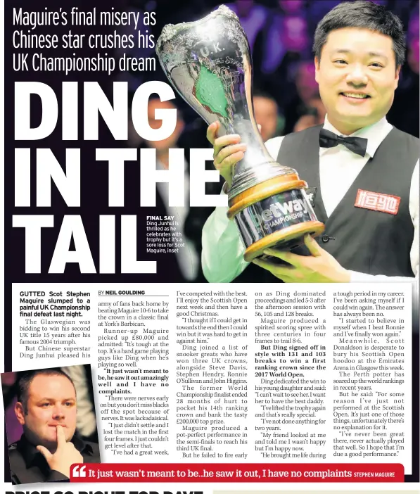  ??  ?? FINAL SAY Ding Junhui is thrilled as he celebrates with trophy but it’s a sore loss for Scot
Maguire, inset