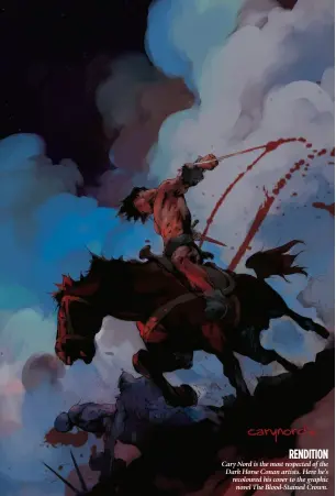  ??  ?? RENDI TION Cary Nord is the most respected of the Dark Horse Conan artists. Here he’s recoloured his cover to the graphic novel The Blood-Stained Crown.