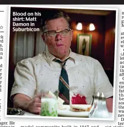  ??  ?? Blood on his shirt: Matt Damon in Suburbicon